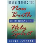 Understanding The New Birth and the Baptism of the Holy Spirit by Kevin Conner